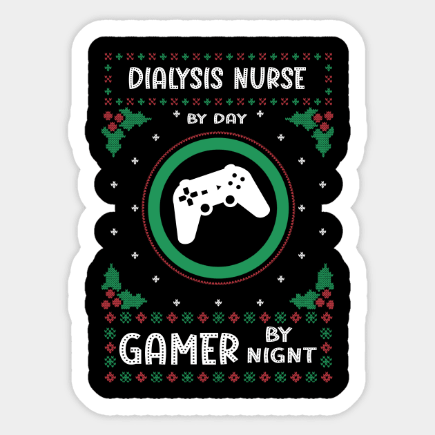 Dialysis Nurse By Day Gamer By Night - Ugly Christmas Gift Idea Sticker by Designerabhijit